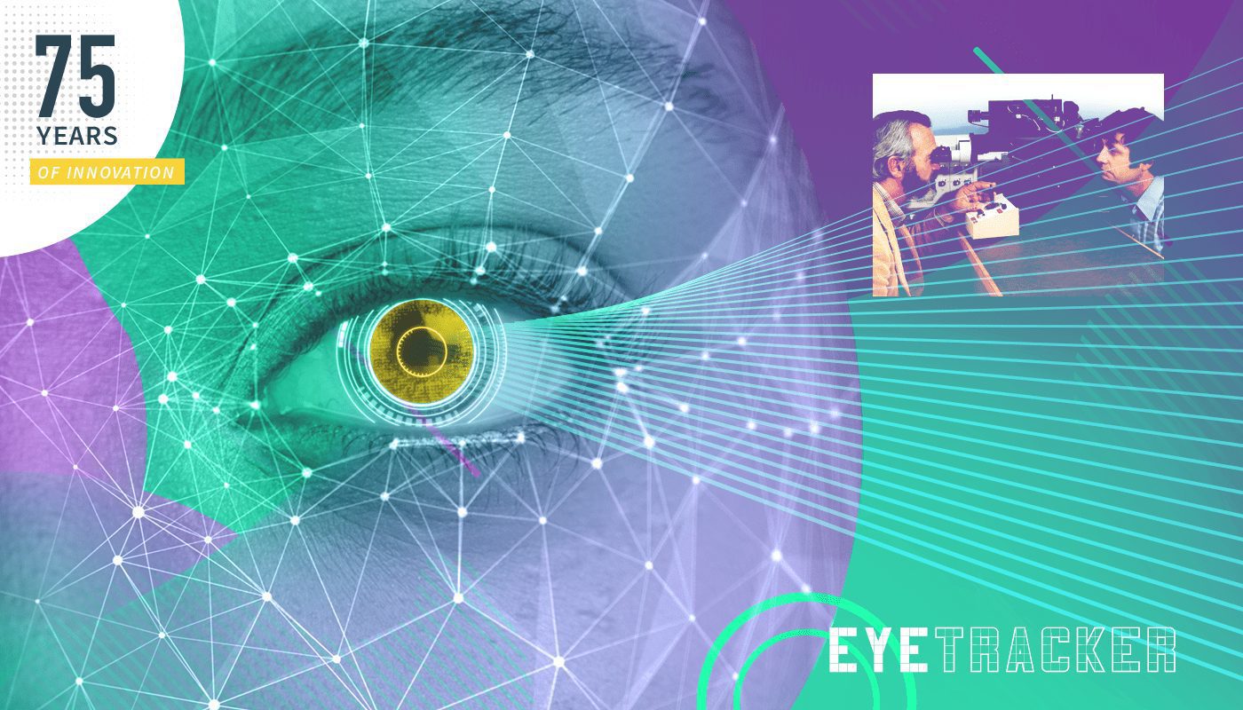 75 Years of Innovation: Eyetracker