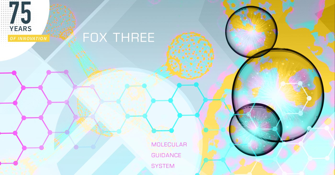 75 Years of Innovation: FOX Three Molecular Guidance System